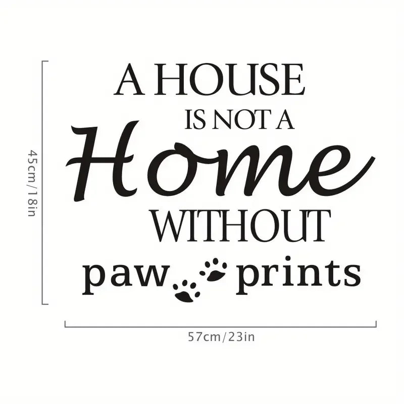 “Home Is Not a Home Without Paw Prints” Dog Wall Decal – 23×18in